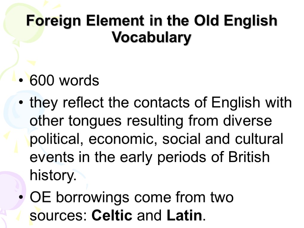 Foreign Element in the Old English Vocabulary 600 words they reflect the contacts of